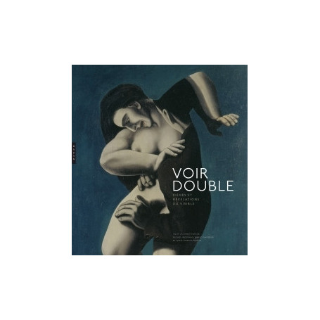Voir double. Pièges et révélations du visible