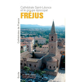 La Cathédrale Saint-Léonce et le groupe épiscopal de Fréjus