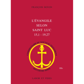 L'Evangile selon saint Luc (15,1 - 19,27) - François Bovon