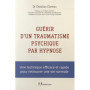 Guérir d'un traumatisme psychique par hypnose