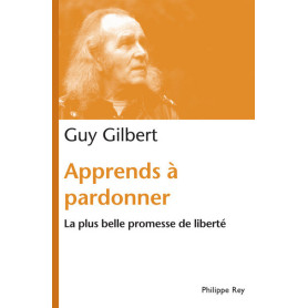 Apprends à pardonner. La plus belle promesse de liberté