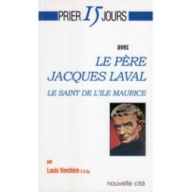 Prier 15 jours avec le père Jacques Laval