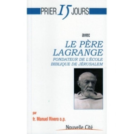Prier 15 jours avec Le père Lagrange