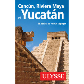 Cancun, Riviera Maya et Yucatan