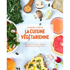 Le grand livre de la cuisine végétarienne Nouvelle édition