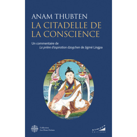 La citadelle de la conscience - Un commentaire de la prière d'aspiration Dzogchen de Jigmé Lingpa