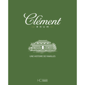 Rhum Clément - Une histoire de familles
