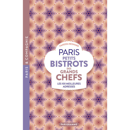 Paris petits bistrots des grands chefs - Les 100 meilleures adresses