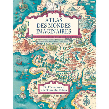 Atlas des mondes imaginaires, de l'île au trésor à la Terre du Milieu