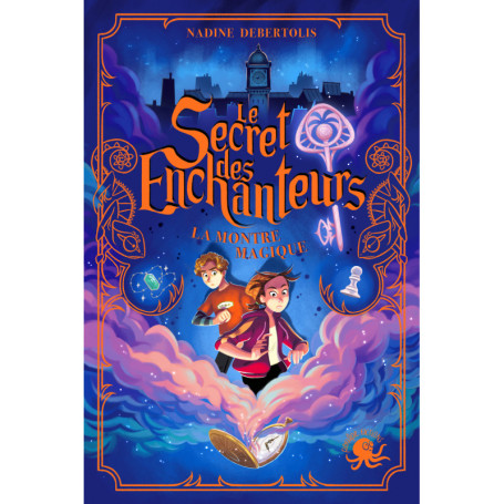 Le Secret des enchanteurs - Tome 1 La Montre magique