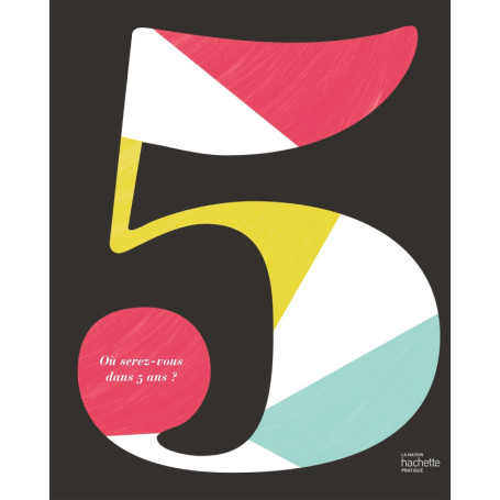 Où serez vous dans 5 ans ?