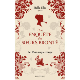 Une enquête des soeurs Brontë, T3 : Le Monarque rouge