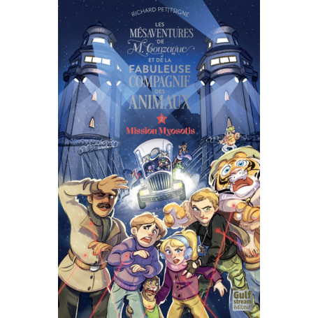 Les Mésaventures de M. Gonzague et de la fabuleuse compagnie des animaux - Tome 2 Mission Myosotis