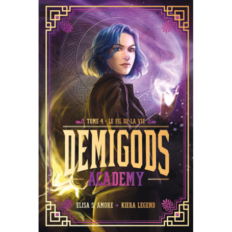 Demigods Academy - Tome 4 (Cycle 2) - Le fil de la vie