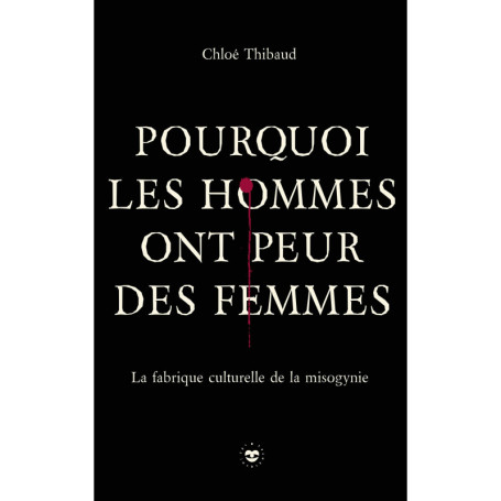 Pourquoi les hommes ont peur des femmes