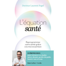 L'Equation santé - Reprogrammez votre santé de l'intérieur grâce à la micronutrition