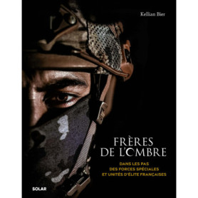 Frères de l'ombre - Dans les pas des forces spéciales et unités d'élite françaises