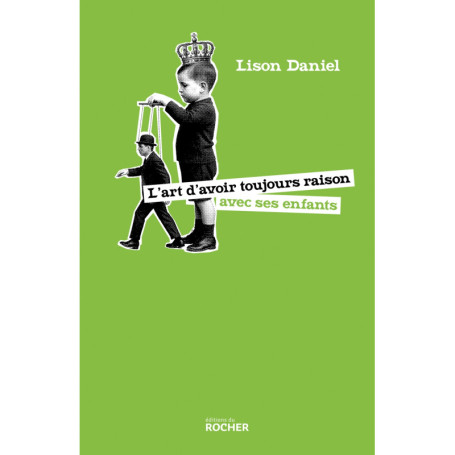 L'art d'avoir toujours raison avec ses enfants