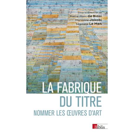 La fabrique du titre - Nommer les oeuvres d'art