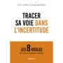 Tracer sa voie dans l'incertitude - Les 8 règles de votre création ultime