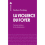 La Violence du foyer - Formes intimes de la domination