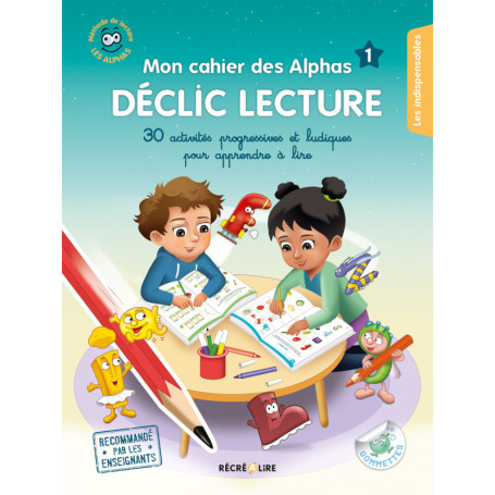 Mon cahier des Alphas DECLIC LECTURE - Plus de 30 activités progressives et ludiques pour apprendre à lire