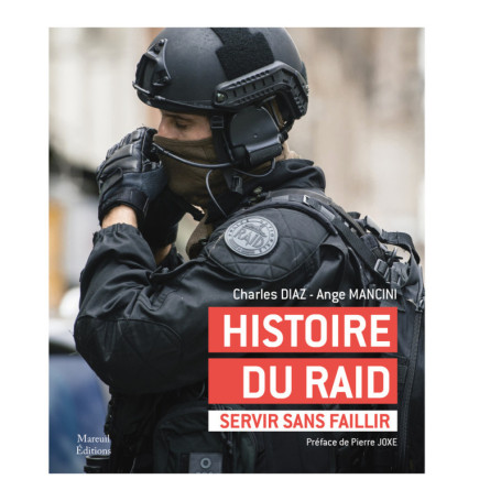 Histoire du RAID - Servir sans faillir
