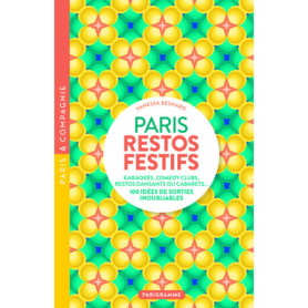 Paris restos festifs - 100 idées de sorties inoubliables