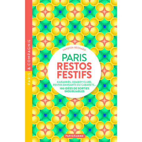 Paris restos festifs - 100 idées de sorties inoubliables