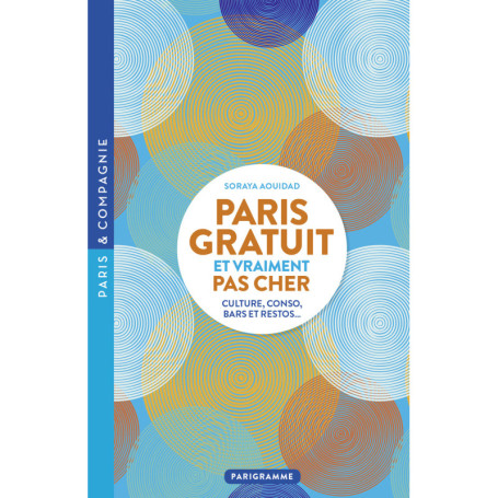 Paris gratuit et vraiment pas cher - Culture, conso, bars et restos...