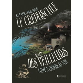 Le crépuscule des Veilleurs - Tome 2 : Choisir sa voie