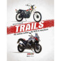 Trails - 40 motos cultes de 1975 à nos jours