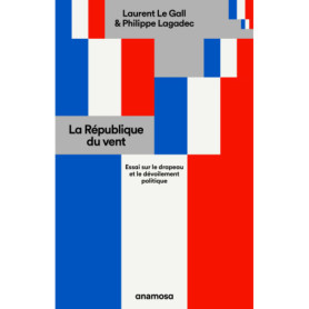 La République du vent - Essai sur le drapeau et le dévoilement politique