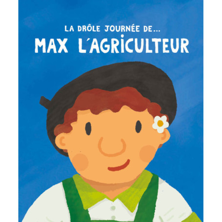 La drôle journée de... Max l'agriculteur