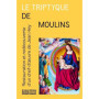 Le Triptyque de Moulins - Restauration et redécouverte du chef-d'oeuvre de Jean Hey