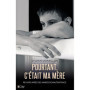 Pourtant, c'était ma mère