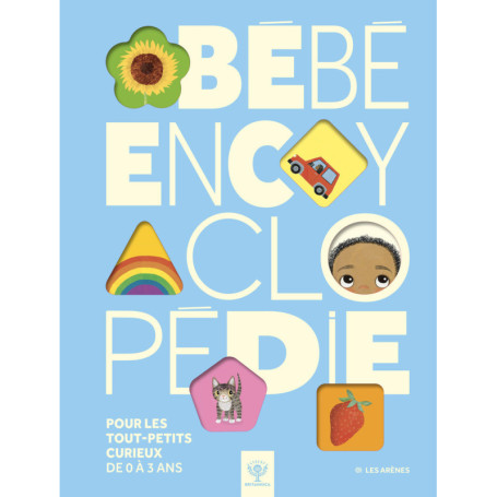 Bébé Encyclopédie - Pour les tout-petits curieux de 0 à 3 ans