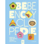Bébé Encyclopédie - Pour les tout-petits curieux de 0 à 3 ans