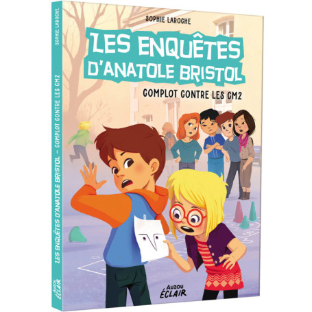 Enquêtes Anatole Bristol - Tome 13 : Complot contre les CM2