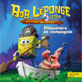 Bob l'éponge - Un pour tous, tous pirates ! - Flibustiers et compagnie