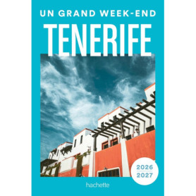 Tenerife 2026-2027 Guide Un Grand Week-end