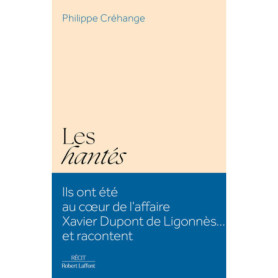 Les Hantés - Ils ont été au coeur de l'affaire Xavier Dupont de Ligonnès... et racontent