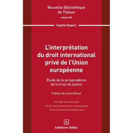 L'interprétation du droit international privé de l'Union européenne. Volume 254