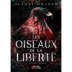 Les oiseaux de la liberté - Tome 03 L'aigle royal