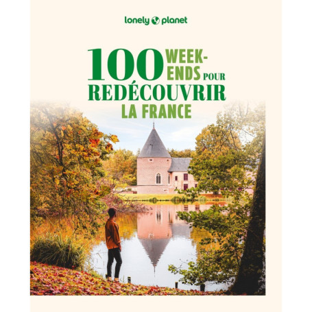 100 week-ends pour redécouvrir la France 2ed