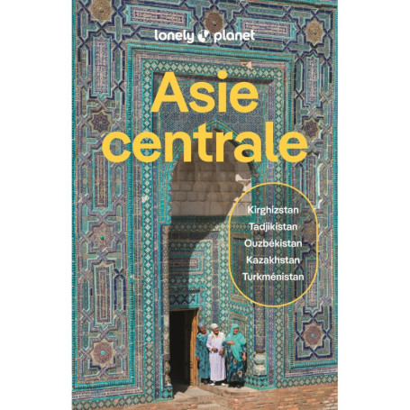 Asie Centrale 6ed - Guide de voyage Lonely Planet