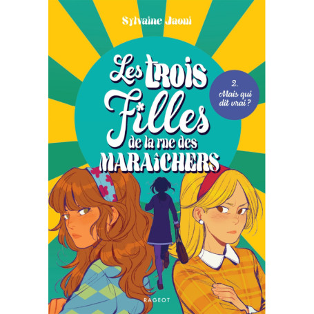 Les trois filles de la rue des Maraîchers - Mais qui dit vrai ?