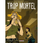 Trop mortel T02