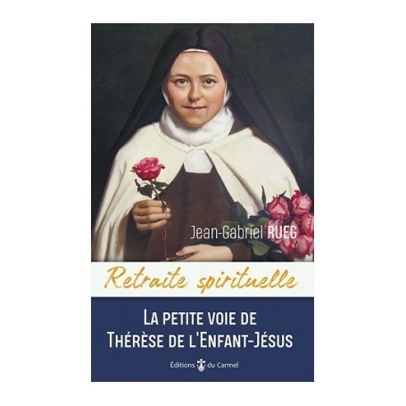 La petite voie de Thérèse de l'Enfant-Jésus