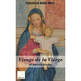 Visage de la Vierge et autres textes